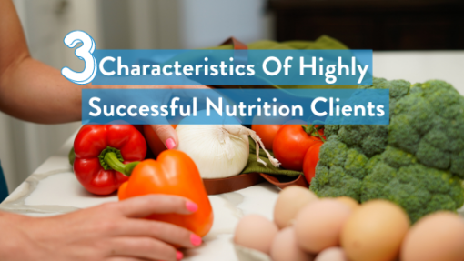 3 Characteristics Of Highly Successful Nutrition Clients Healthy Steps Nutrition 1529